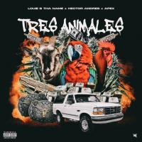 Artwork for Tres Animales (feat. Hector Andres & Apex) by Louie b tha name