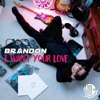 Artwork for I Want Your Love by Brandon