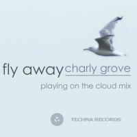 Artwork for Fly Away (Playing On The Cloud Mix) by Charly Groove