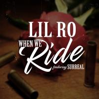 Artwork for When We Ride (feat. Surreal) by Lil Ro