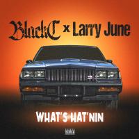 Artwork for What's Hat'nin (feat. Larry June) by Black C