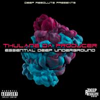 Artwork for Essential Deep Underground by Thulane Da Producer