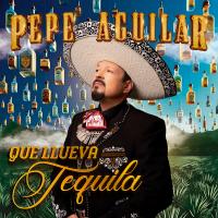 Artwork for Que Llueva Tequila by Pepe Aguilar