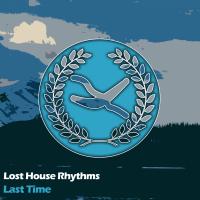 Artwork for Last Time by Lost House Rhythms