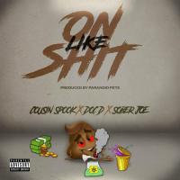 Artwork for On Like Shit (feat. Doc D. & Sober Joe) by Cousin Spook