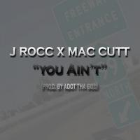 Artwork for You Ain't (feat. Mac Cutt) by J Rocc