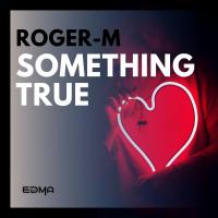 Artwork for Something True by Roger-M