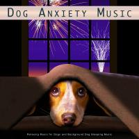 Artwork for Dog Anxiety Music: Relaxing Music for Dogs and Background Dog Sleeping Music by Dog Music Collective