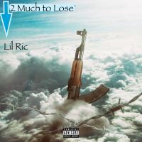 Artwork for 2 Much to Lose by Lil Ric