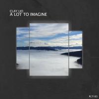 Artwork for A Lot to Imagine by Clay Lio