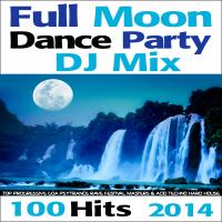 Artwork for Full Moon Dance Party DJ Mix 100 Hits 2014 - Top Progressive Goa Psytrance Rave Festival Masters & Acid Techno Hard House by Doctor Spook