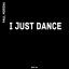 Artwork for I Just Dance (Original Mix)