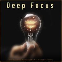 Artwork for Deep Focus: Ambient Concentration Music, Soothing Office Music, Study and Music for Working by Concentration