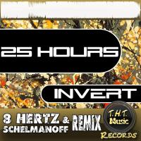 Artwork for 25 Hours (8 Hertz & Schelmanoff Remix) by Invert