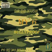 Artwork for My 6 (BullyProof) [feat. AOneSick] by DR DB Kush