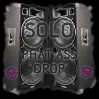 Artwork for Phat Ass Drop by Solo