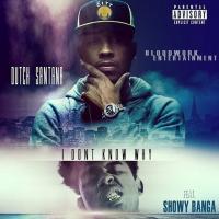 Artwork for I Don't Know Why (feat. Showy Banga) by Dutch Santana