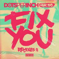 Artwork for Fix You (Remixes II) by Dots Per Inch