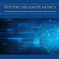Artwork for Estudio relajante musica: Música tranquila para estudiar, enfoque, concentración, música para leer y la mejor música de estudio by Musica Para Leer
