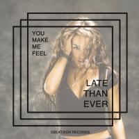 Artwork for You Make Me Feel by Late Than Ever