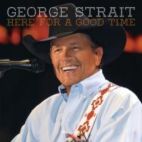 Artwork for Here For A Good Time by George Strait