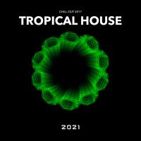 Artwork for Tropical House by Chill Out 2017