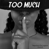 Artwork for Too Much by napoleon da legend