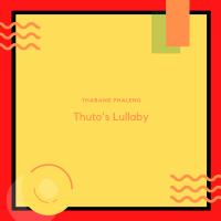 Artwork for Thuto's Lullaby by Thabang Phaleng