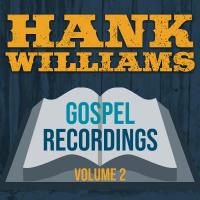 Artwork for Gospel Recordings Vol. 2 (2019 - Remaster) by Hank Williams