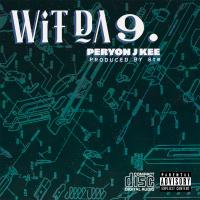 Artwork for Wit Da 9 by Peryon J Kee