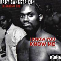 Artwork for I Know You Know Me by Baby Gangsta Ern