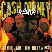 Artwork for Cash Money (Remix) [feat. Juvenile, Turk & Beenie Man] by Solo Lucci