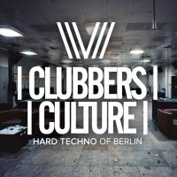 Artwork for Clubbers Culture: Hard Techno Of Berlin by Various Artists