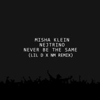 Artwork for Never Be The Same (Lil D x NM Remix) by Misha Klein