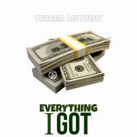 Artwork for Everything I Got by Terrell Matheny