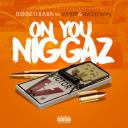 Artwork for On You Niggaz (feat. Whipp & Rych Twyn)