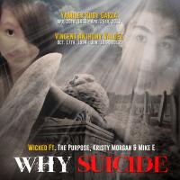 Artwork for Why Suicide(feat. The Purpose, Kristy Morgan & Mike E) by WicKed