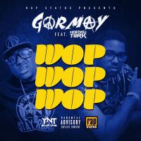 Artwork for Wop Wop Wop (feat. Hot Boy Turk) by Gormay