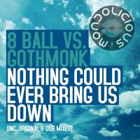 Artwork for Nothing Could Ever Bring Us Down by 8 Ball