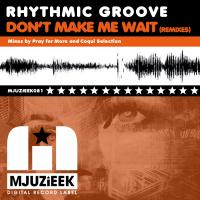 Artwork for Don't Make Me Wait (Remixes) by Rhythmic Groove