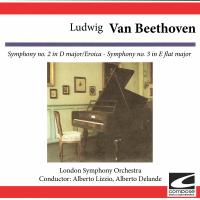 Artwork for Ludwig Van Beethoven: Symphony No. 2 in D Major - Eroica, Symphony No. 3 in E flat Major by London Symphony Orchestra