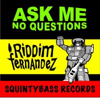 Artwork for Ask Me No Questions by Riddim Fernandez