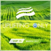 Artwork for Uplifting Only Top 15: March 2017 by Various Artists