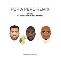 Artwork for Pop a Perc (Remix) [feat. French Montana & E-40] by boone