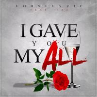 Artwork for I Gave You My All (feat. Jaz) by Looselyric