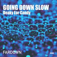 Artwork for Going Down Slow EP by Deaky Ear Candy