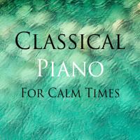 Artwork for Classical Piano For Calm Times by Classical Study Music