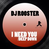 Artwork for I Need You: Deep Down by DJ Rooster