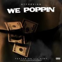 Artwork for We Poppin (feat. Lil Gino) by KT Foreign