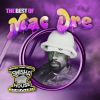 Artwork for The Best Of Mac Dre (Swisha House Remix) by Mac Dre
